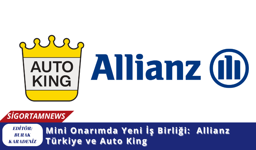 Mini Onarımda Yeni İş Birliği:  Allianz Türkiye ve Auto King