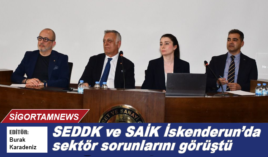 SEDDK ve SAİK İskenderun’da sektör sorunlarını görüştü
