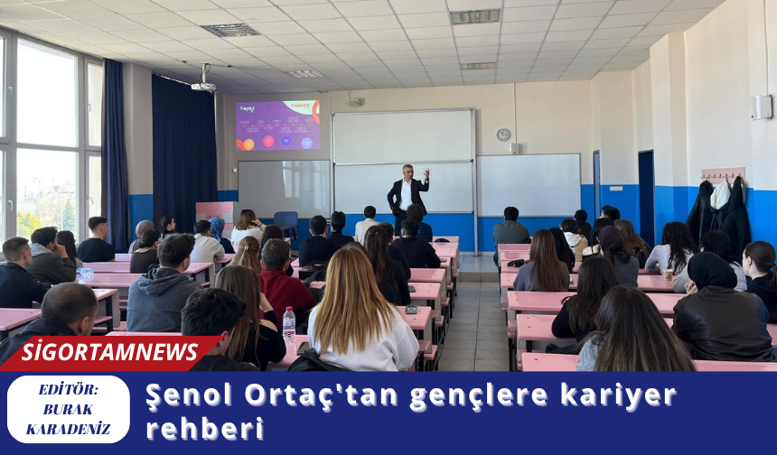 Şenol Ortaç'tan gençlere kariyer rehberi