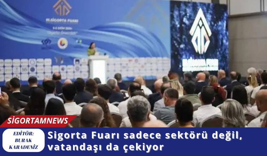 Sigorta Fuarı sadece sektörü değil, vatandaşı da çekiyor
