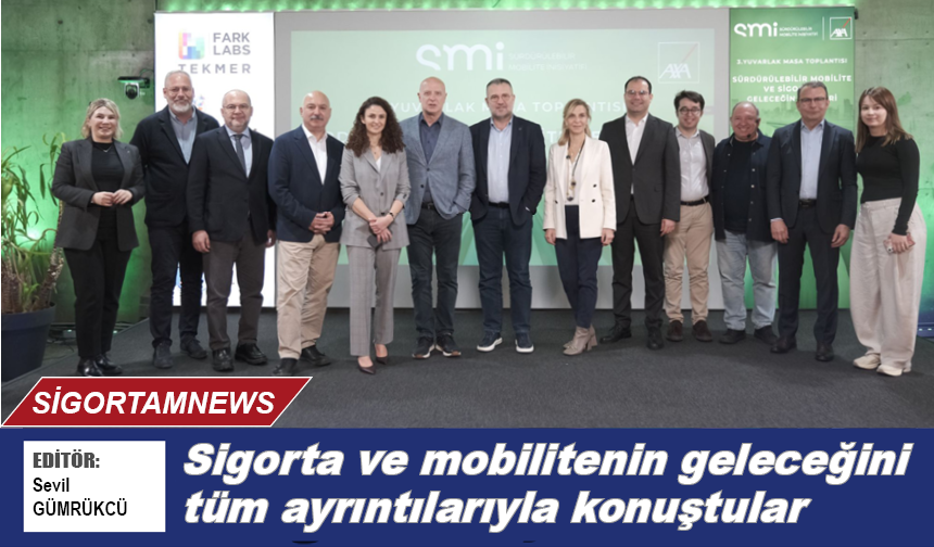 Sigorta ve mobilitenin geleceğini tüm ayrıntılarıyla konuştular