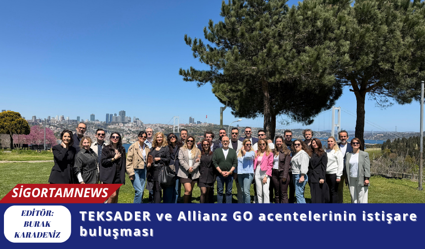 TEKSADER ve Allianz GO acentelerinin istişare buluşması