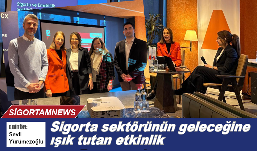 Sigorta sektörünün geleceğine ışık tutan etkinlik