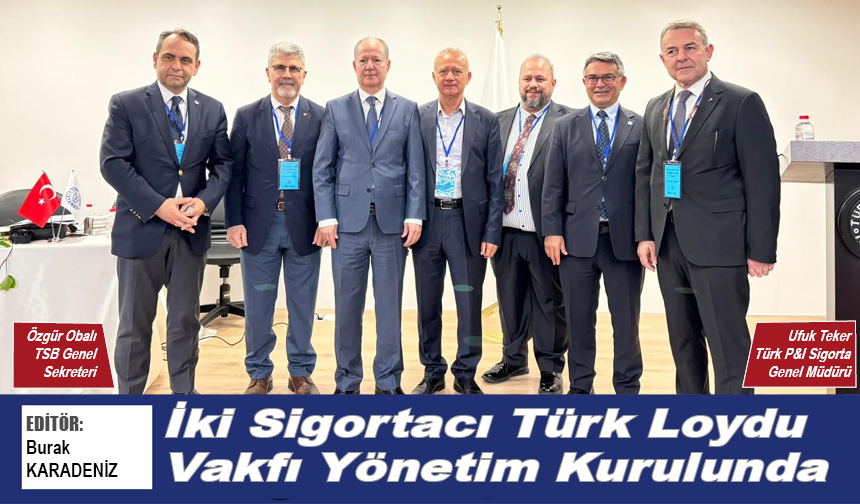 İki Sigortacı Türk Loydu Vakfı Yönetim Kurulunda