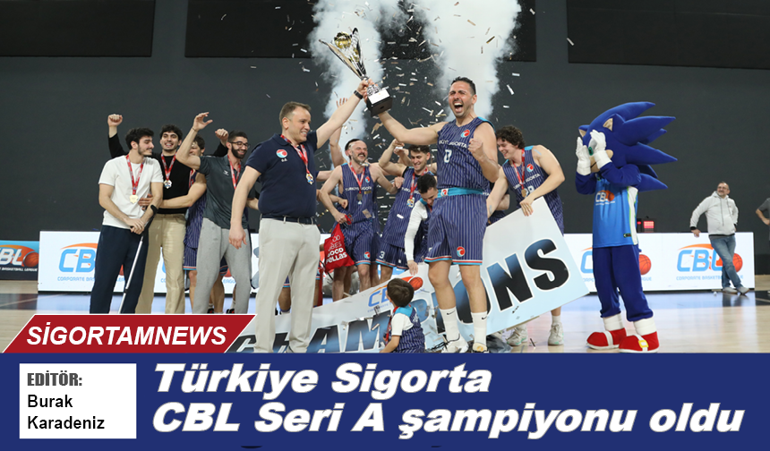 Türkiye Sigorta CBL Seri A şampiyonu oldu