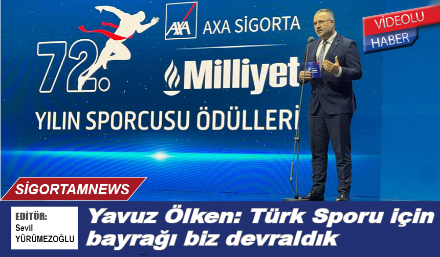 Yavuz Ölken: Türk Sporu için bayrağı biz devraldık