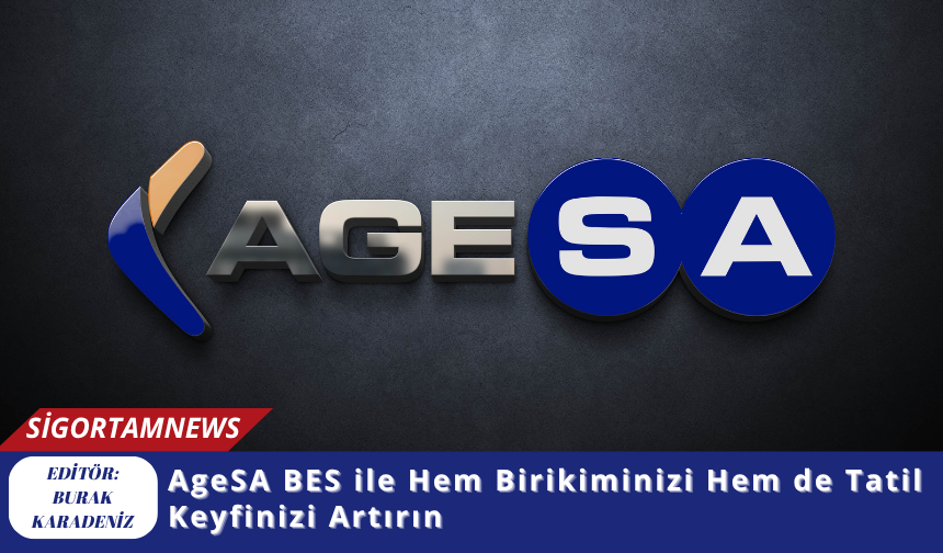 AgeSA BES ile Hem Birikiminizi Hem de Tatil Keyfinizi Artırın