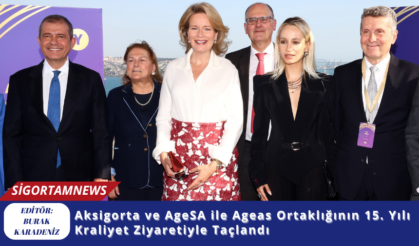 Aksigorta ve AgeSA ile Ageas Ortaklığının 15. Yılı Kraliyet Ziyaretiyle Taçlandı