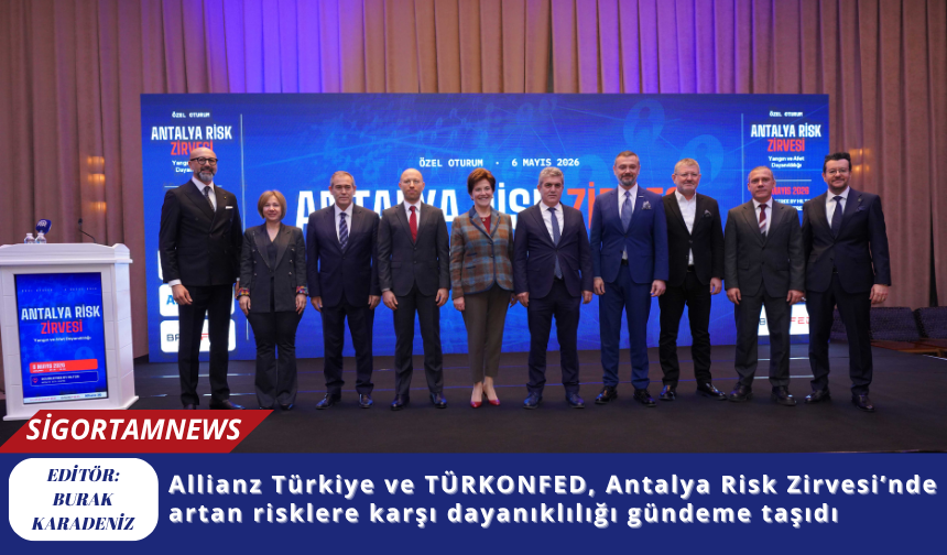 Allianz Türkiye ve TÜRKONFED, Antalya Risk Zirvesi’nde artan risklere karşı dayanıklılığı gündeme taşıdı
