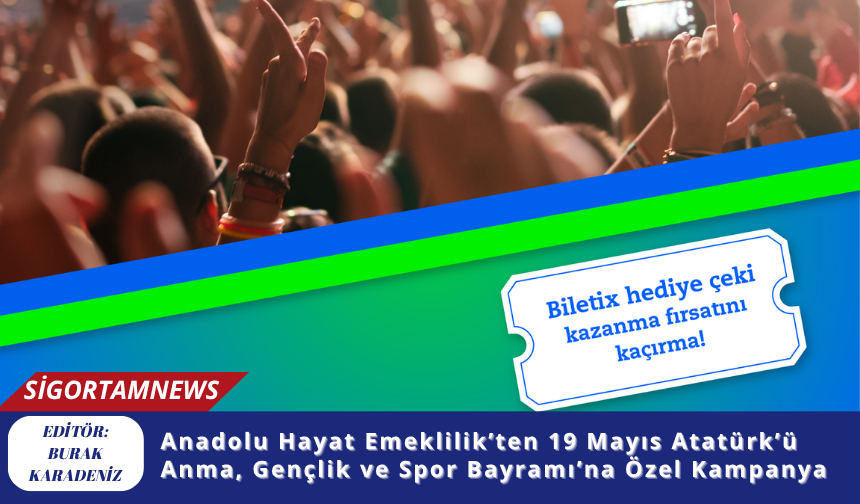 Anadolu Hayat Emeklilik’ten 19 Mayıs Atatürk’ü Anma, Gençlik ve Spor Bayramı’na Özel Kampanya