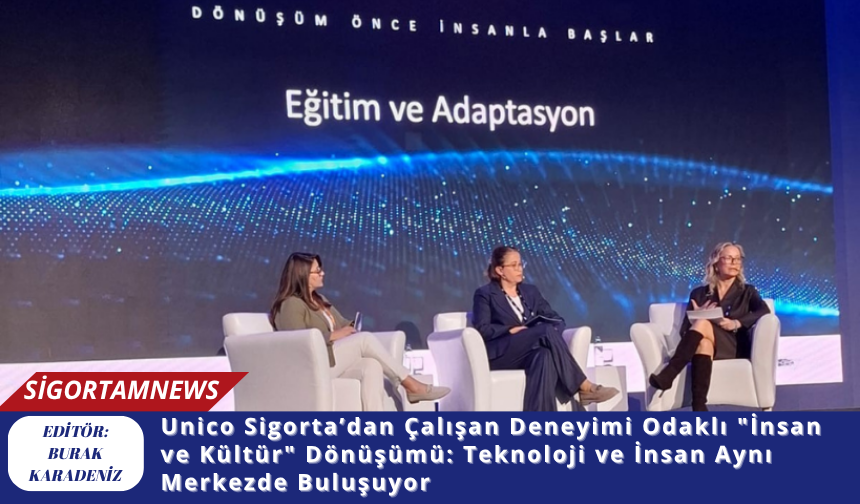 Unico Sigorta’dan Çalışan Deneyimi Odaklı "İnsan ve Kültür" Dönüşümü: Teknoloji ve İnsan Aynı Merkezde Buluşuyor