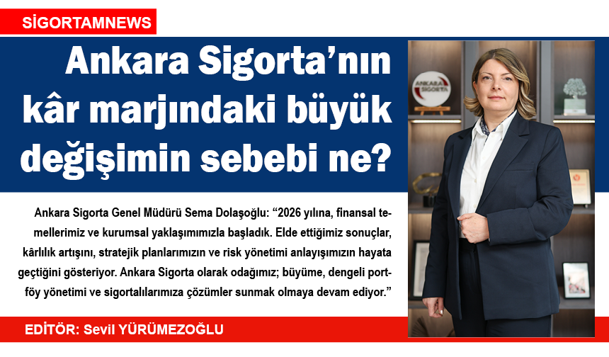 Ankara Sigorta’nın kâr marjındaki büyük değişimin sebebi ne?