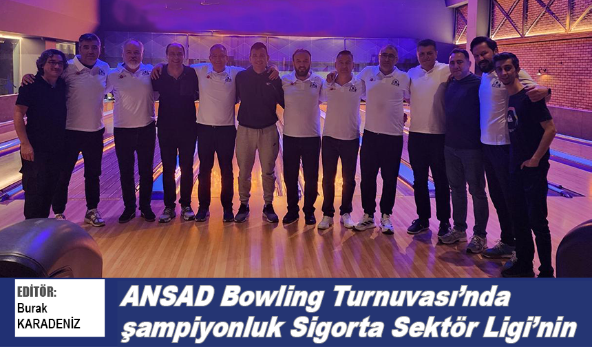ANSAD Bowling Turnuvası’nda şampiyonluk SSL’nin