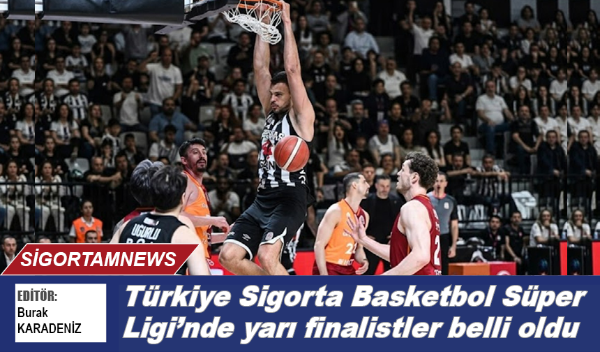 Türkiye Sigorta Basketbol Süper Ligi’nde yarı finalistler belli oldu
