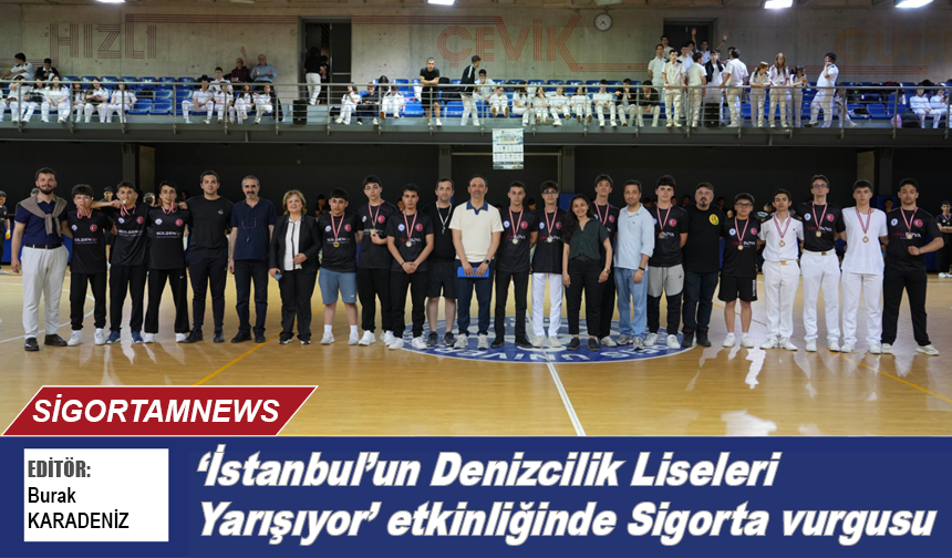 ‘İstanbul'un Denizcilik Liseleri Yarışıyor’ etkinliğinde ‘Sigorta’ vurgusu