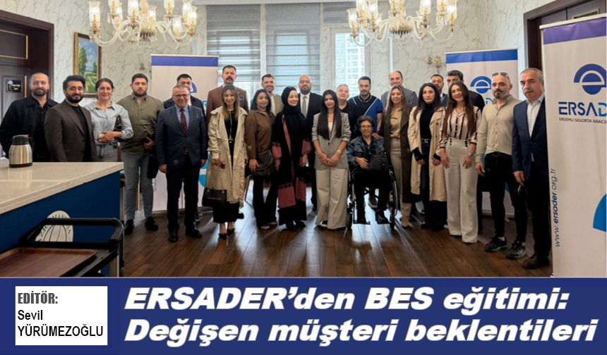 ERSADER’den BES eğitimi: Değişen müşteri beklentileri