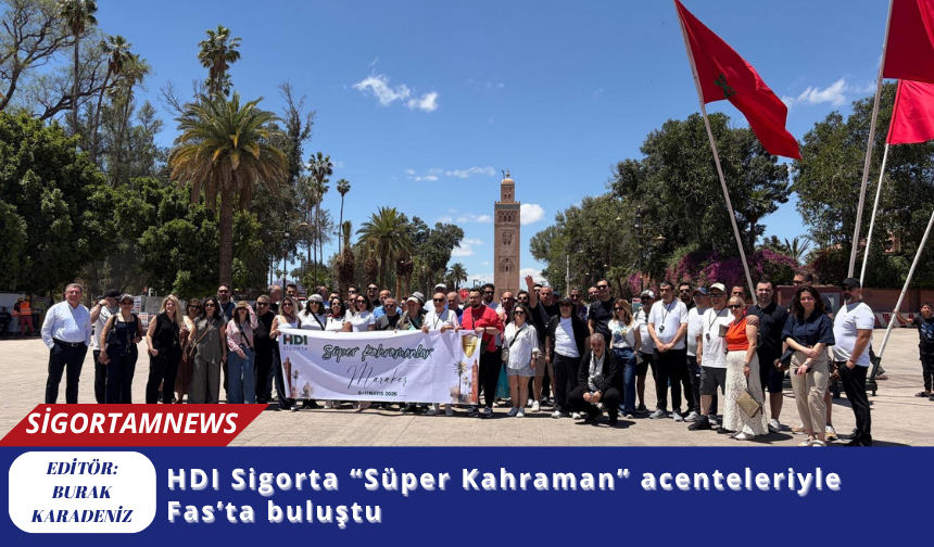 HDI Sigorta “Süper Kahraman” acenteleriyle Fas’ta buluştu