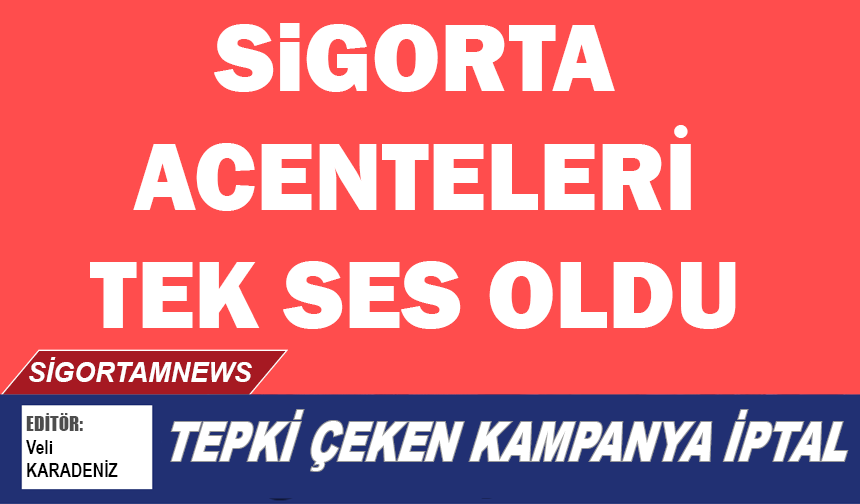 Sigorta Acenteleri Tek Ses Oldu: O Kampanya İptal
