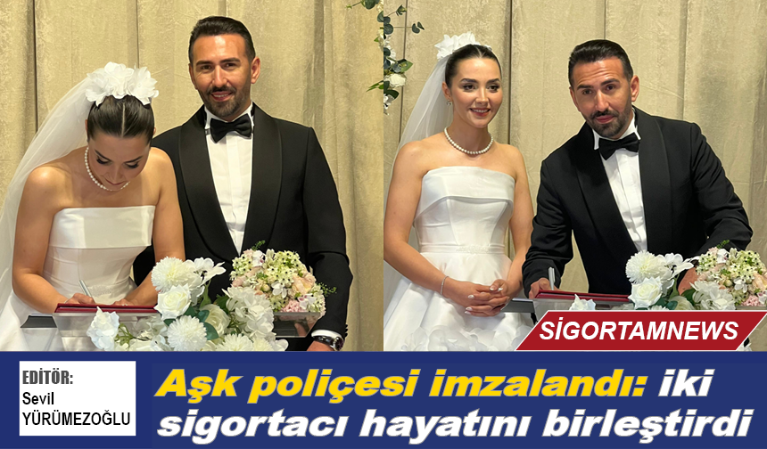 Aşk poliçesi imzalandı: iki sigortacı hayatını birleştirdi