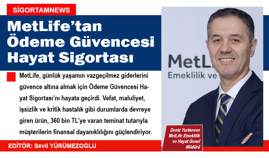 MetLife’tan Ödeme Güvencesi Hayat Sigortası