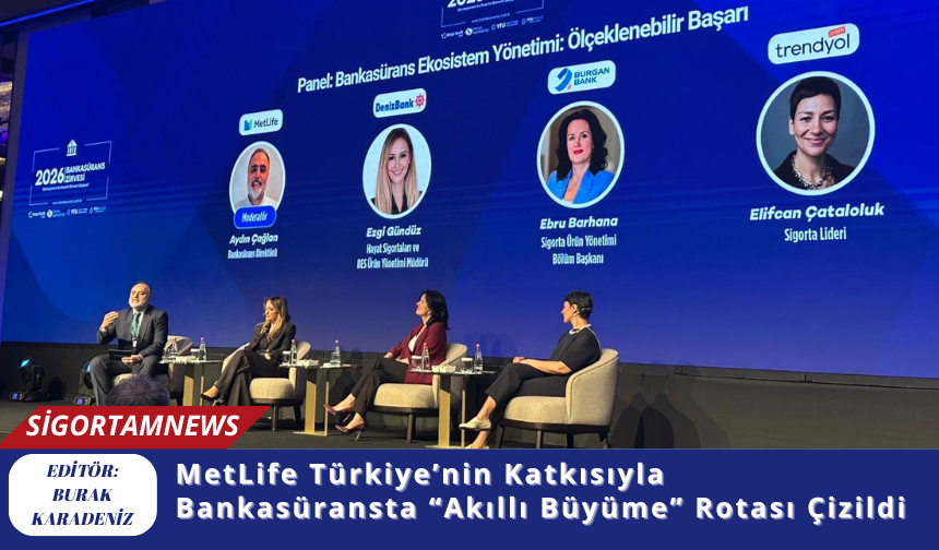 MetLife Türkiye’nin Katkısıyla Bankasüransta “Akıllı Büyüme” Rotası Çizildi