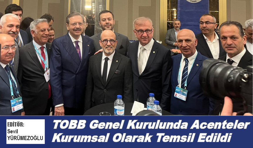 TOBB Genel Kurulunda Acenteler Kurumsal Olarak Temsil Edildi