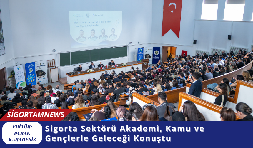 Sigorta Sektörü Akademi, Kamu ve Gençlerle Geleceği Konuştu