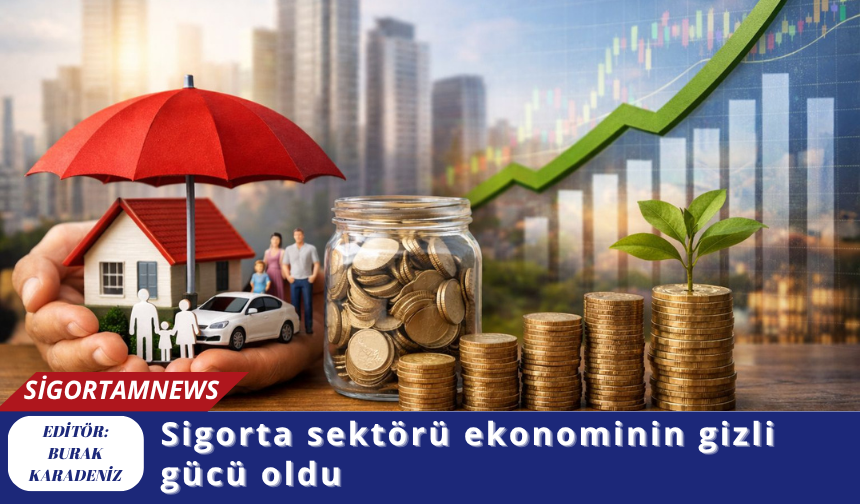 Sigorta sektörü ekonominin gizli gücü oldu