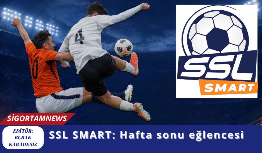 SSL SMART: Hafta sonu eğlencesi