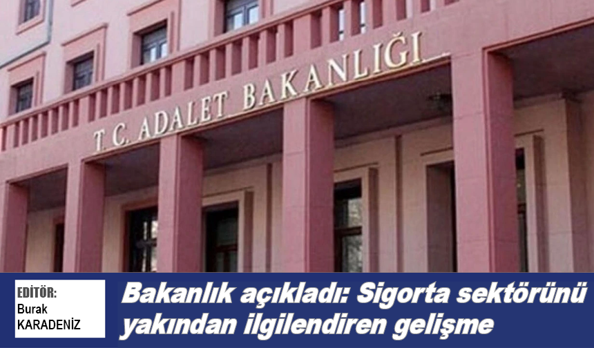 Bakanlık duyurdu: Sigorta sektörünü yakından ilgilendiren gelişme