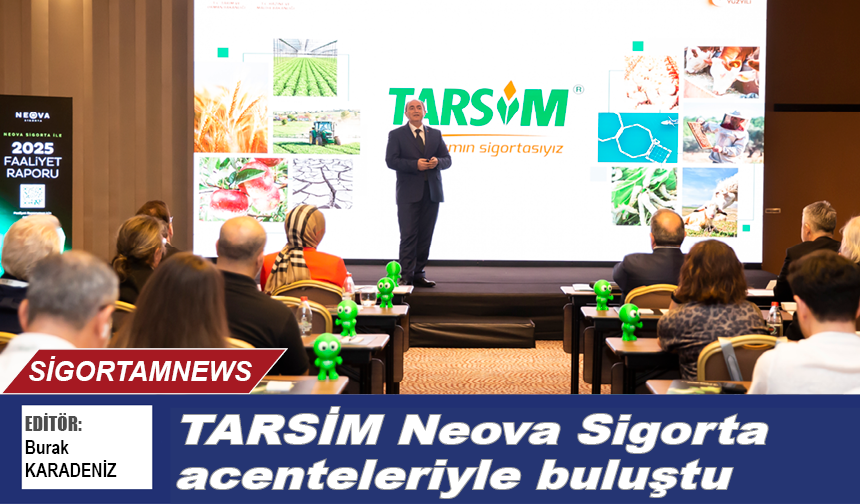 TARSİM Neova Sigorta acenteleriyle buluştu