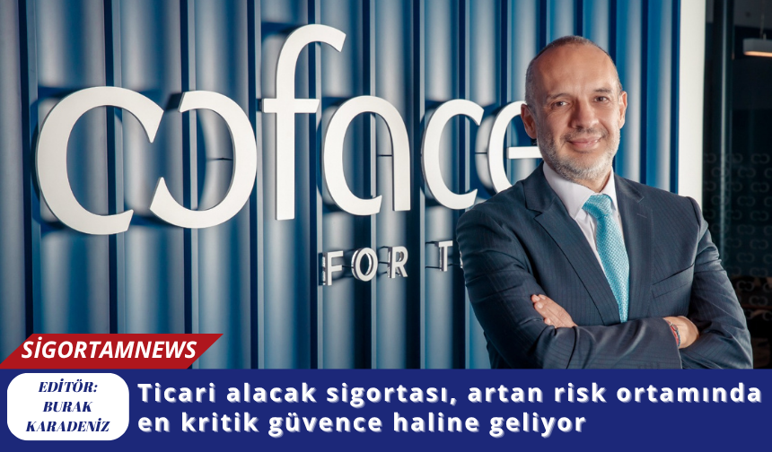 Ticari alacak sigortası, artan risk ortamında en kritik güvence haline geliyor
