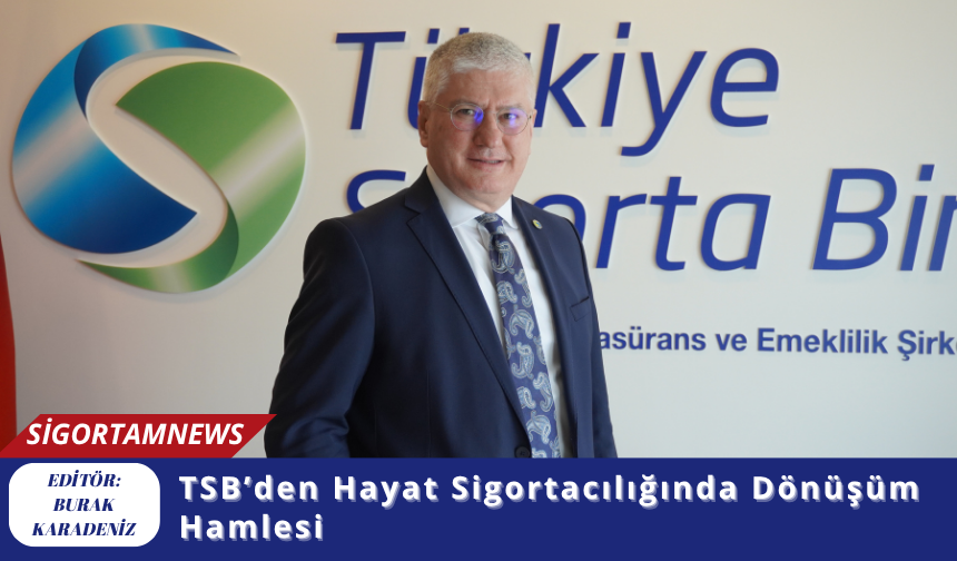TSB’den Hayat Sigortacılığında Dönüşüm Hamlesi