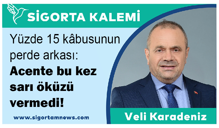 Yüzde 15 kâbusunun perde arkası: Acente bu kez sarı öküzü vermedi