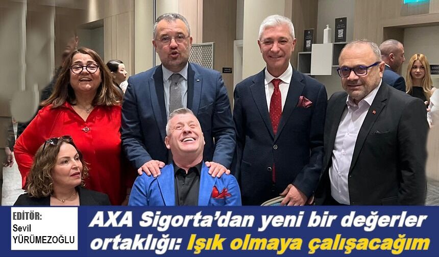AXA Sigorta’dan yeni bir değerler ortaklığı: Işık olmaya çalışacağım