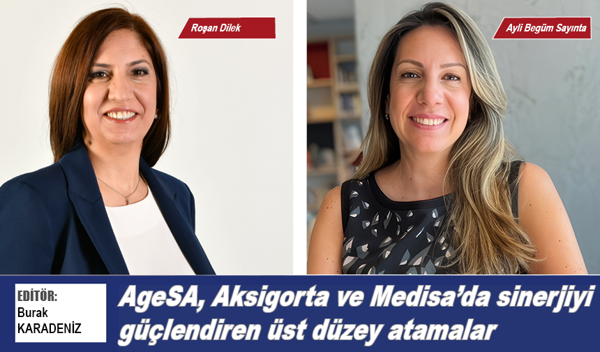 AgeSA, Aksigorta ve Medisa’da sinerjiyi güçlendiren üst düzey atamalar