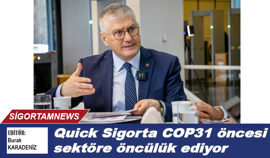 Quick Sigorta COP31 öncesi sektöre öncülük ediyor