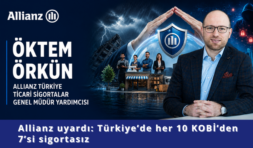 Allianz uyardı: Türkiye’de her 10 KOBİ’den 7’si sigortasız