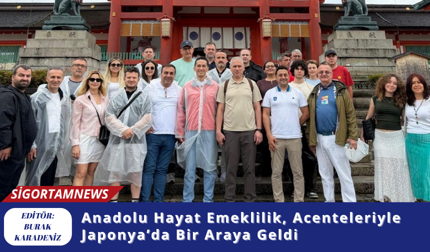 Anadolu Hayat Emeklilik, Acenteleriyle Japonya’da Bir Araya Geldi