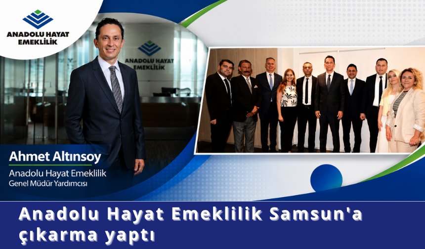 Anadolu Hayat Emeklilik Samsun'a çıkarma yaptı