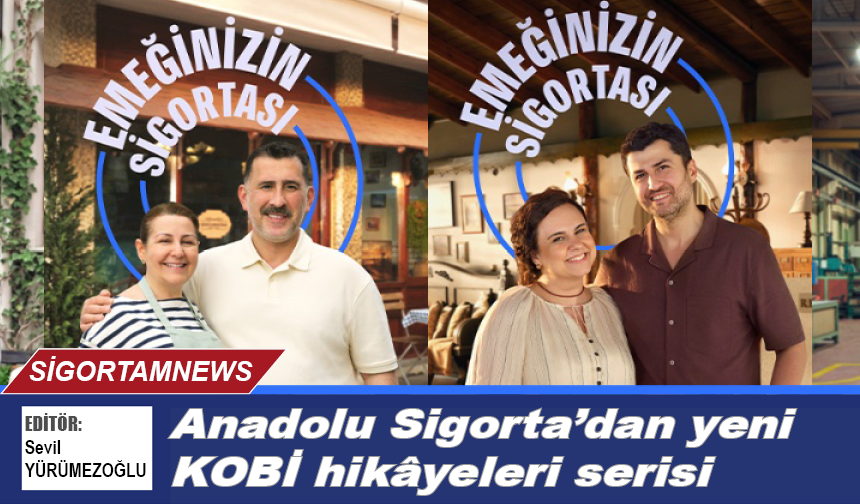 Anadolu Sigorta’dan yeni KOBİ hikâyeleri serisi