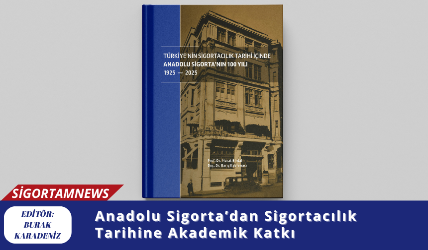 Anadolu Sigorta’dan Sigortacılık Tarihine Akademik Katkı