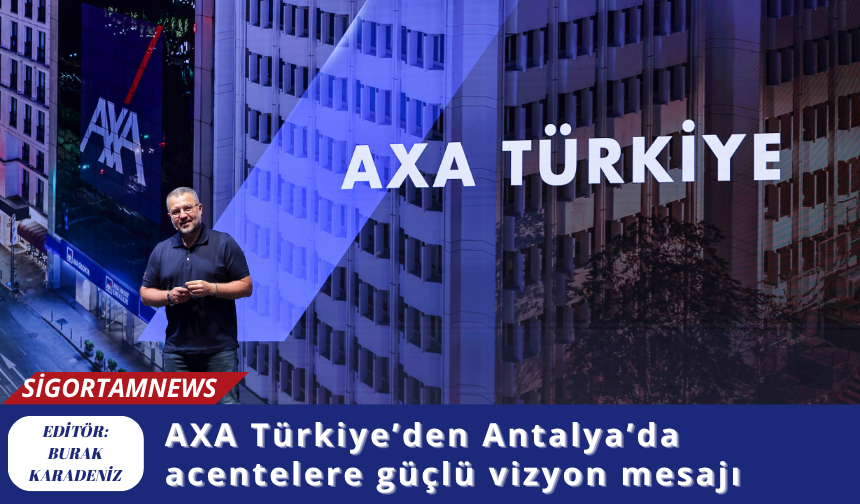 AXA Türkiye’den Antalya’da acentelere güçlü vizyon mesajı