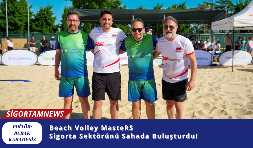 Beach Volley MasteRS Sigorta Sektörünü Sahada Buluşturdu!