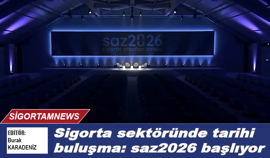 Sigorta sektöründe tarihi buluşma: saz2026 başlıyor