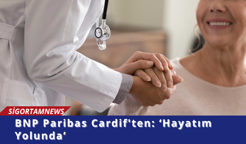 BNP Paribas Cardif'ten: ‘Hayatım Yolunda’