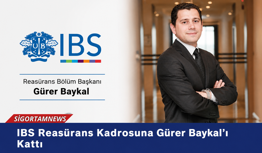 IBS Reasürans Kadrosuna Gürer Baykal’ı Kattı