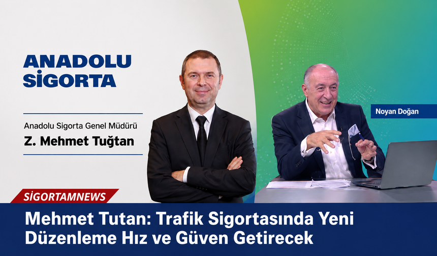 Mehmet Tutan: Trafik Sigortasında Yeni Düzenleme Hız ve Güven Getirecek