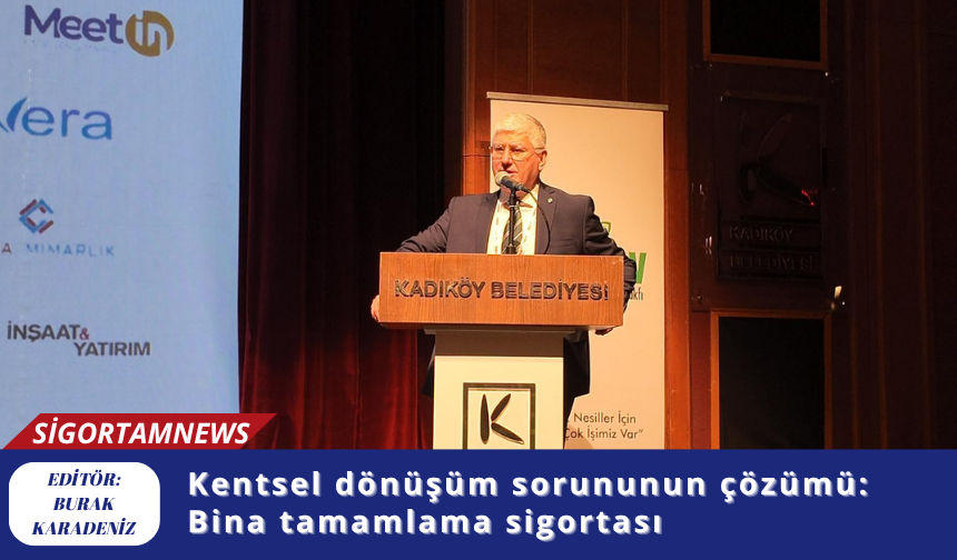 Kentsel dönüşüm sorununun çözümü: Bina tamamlama sigortası
