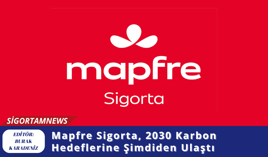 Mapfre Sigorta, 2030 Karbon Hedeflerine Şimdiden Ulaştı